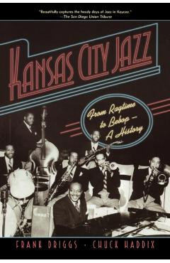 Kansas City Jazz: From Ragtime to Bebop--A History - Frank Driggs