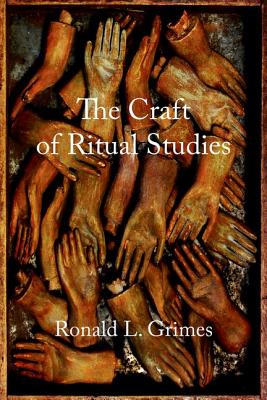 Craft of Ritual Studies - Ronald L. Grimes