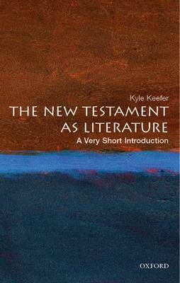 The New Testament as Literature: A Very Short Introduction - Kyle Keefer