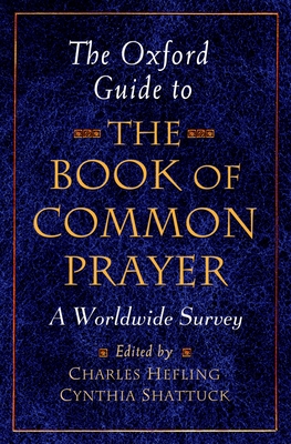 The Oxford Guide to the Book of Common Prayer: A Worldwide Survey - Charles Hefling