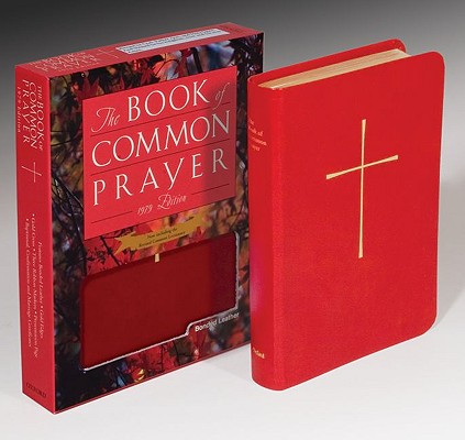 The Book of Common Prayer: And Administration of the Sacraments and Other Rites and Ceremonies of the Church - Episcopal Church