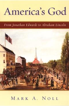 Coperta cărții 'America's God: From Jonathan Edwards to Abraham Lincoln - Mark A. Noll'