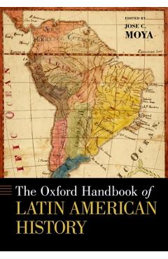 Coperta cărții 'The Oxford Handbook of Latin American History - Jose C. Moya'