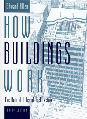 How Buildings Work: The Natural Order of Architecture - Edward Allen