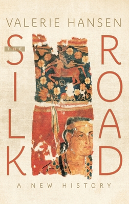 Silk Road: A New History - Valerie Hansen