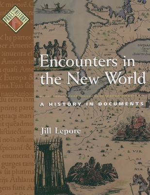 Encounters in the New World: A History in Documents - Jill Lepore