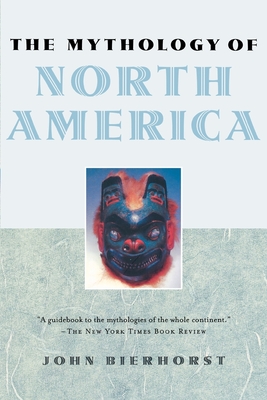 The Mythology of North America - John Bierhorst