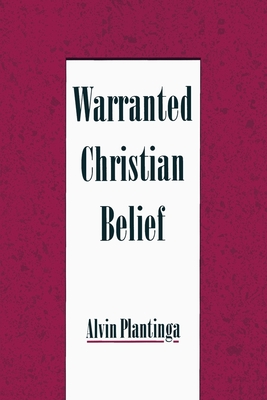 Warranted Christian Belief - Alvin Plantinga