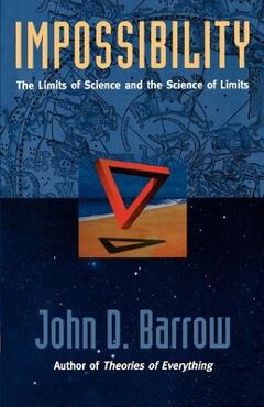 Coperta cărții 'Impossibility: The Limits of Science and the Science of Limits - John D. Barrow'