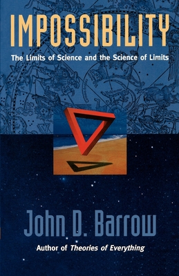 Impossibility: The Limits of Science and the Science of Limits - John D. Barrow