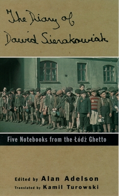 The Diary of Dawid Sierakowiak: Five Notebooks from the Lodz Ghetto - Dawid Sierakowiak