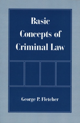 Basic Concepts of Criminal Law - George P. Fletcher