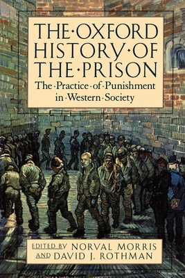 The Oxford History of the Prison: The Practice of Punishment in Western Society - Norval Morris