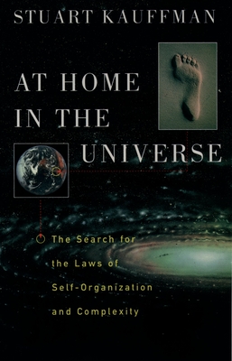 At Home in the Universe: The Search for the Laws of Self-Organization and Complexity - Stuart Kauffman