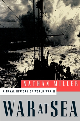 Coperta cărții 'War at Sea: A Naval History of World War II - Nathan Miller'