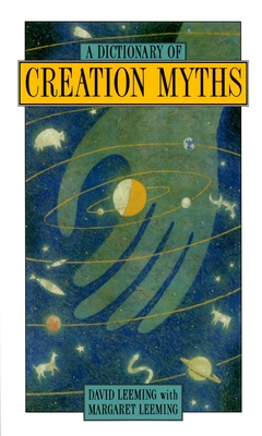 A Dictionary of Creation Myths - David Adams Leeming