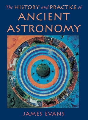 The History and Practice of Ancient Astronomy - James Evans