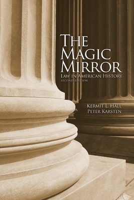 The Magic Mirror: Law in American History - Kermit L. Hall