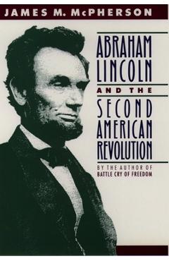 Poza produsului Abraham Lincoln and the Second American Revolution - James M. Mcpherson
