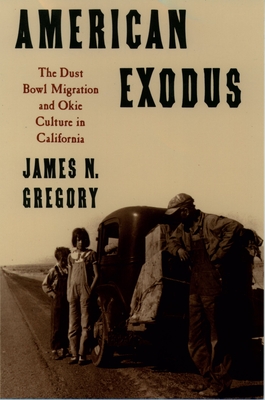 American Exodus: The Dust Bowl Migration and Okie Culture in California - James N. Gregory