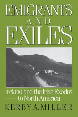 Emigrants and Exiles - Kerby A. Miller