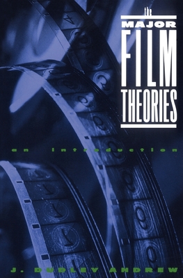 The Major Film Theories: An Introduction - J. Dudley Andrew