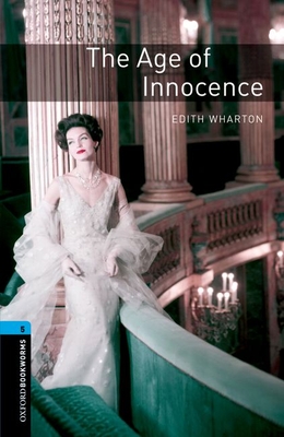 Oxford Bookworms Library: The Age of Innocence: Level 5: 1,800 Word Vocabulary - Edith Wharton