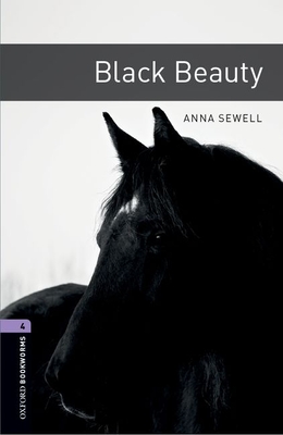 Oxford Bookworms Library: Black Beauty: Level 4: 1400-Word Vocabulary - Anna Sewell