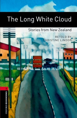 Oxford Bookworms Library: The Long White Cloud: Stories from New Zealand: Level 3: 1000-Word Vocabulary - Christine Lindop