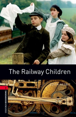 Oxford Bookworms Library: The Railway Children: Level 3: 1000-Word Vocabulary - Edith Nesbit