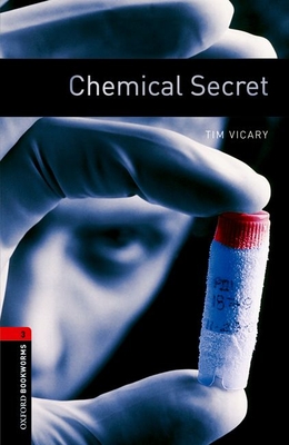 Oxford Bookworms Library: Chemical Secret: Level 3: 1000-Word Vocabulary - Tim Vicary