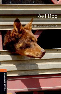 Oxford Bookworms Library: Red Dog: Level 2: 700-Word Vocabulary Level 2 - Louis De Bernieres
