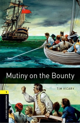 Oxford Bookworms Library: Mutiny on the Bounty: Level 1: 400-Word Vocabulary - Tim Vicary