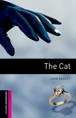 Oxford Bookworms Library: Starter Level: The Cat: Oxford Bookworms Library: Starter Level: The Cat - John Escott