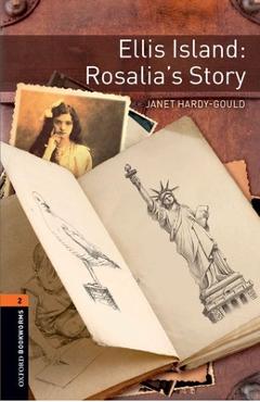 Coperta cărții 'Oxford Bookworms 3e 2 Ellis Island Rosalias Story - Hardy Gould'