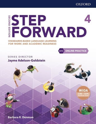 Step Forward Level 4 Student Book with Online Practice: Standards-Based Language Learning for Work and Academic Readiness - Barbara R. Denman