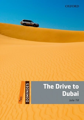 Dominoes, New Edition: Level 2: 700-Word Vocabulary the Drive to Dubai - Julie Till