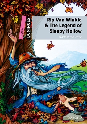 Rip Van Winkle & the Legend of Sleepy Hollow: Starter Level: 250-Word Vocabulary Rip Van Winkle & the Legend of Sleepy Hollow - Washington Irvine