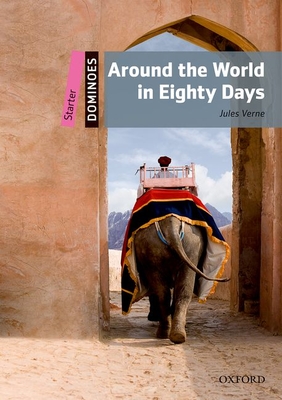 Dominoes: Around the World in Eighty Days: Starter Level: 250-Word Vocabulary - Jules Verne