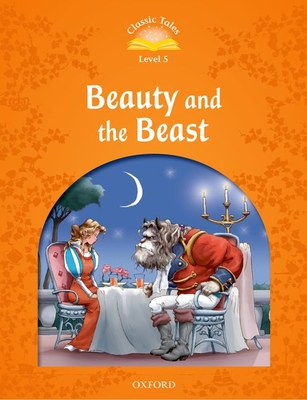Classic Tales: Level 5: Beauty and the Beast - Sue Arengo