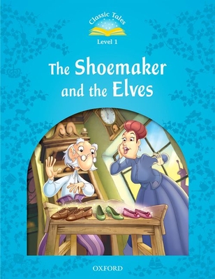 Classic Tales the Shoemaker and the Elves - Sue Arengo