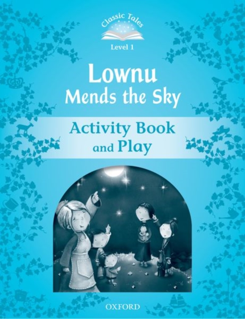 Classic Tales: Level 1: Lownu Mends the Sky Activity Book & Play - 