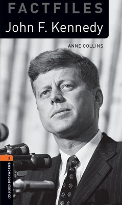 Oxford Bookworms Library Factfiles: Level 2: John F. Kennedy - Anne Collins