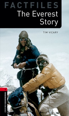 Oxford Bookworms Factfiles: The Everest Story: Level 3: 1000-Word Vocabulary - Tim Vicary