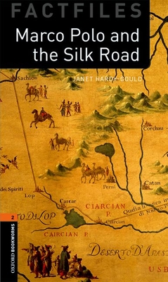Oxford Bookworms Factfiles: Marco Polo and the Silk Road: Level 2: 700-Word Vocabulary - Janet Hard-gould