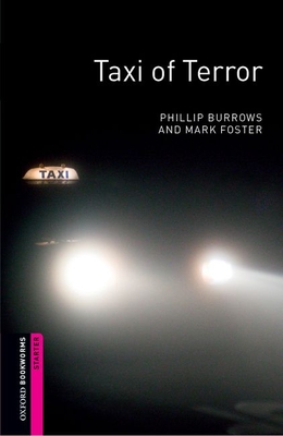 Oxford Bookworms Library: Taxi of Terror: Starter: 250-Word Vocabulary - Phillip Burrows