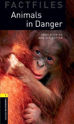 Oxford Bookworms Factfiles: Animals in Danger: Level 1: 400-Word Vocabulary - Andy Hopkins