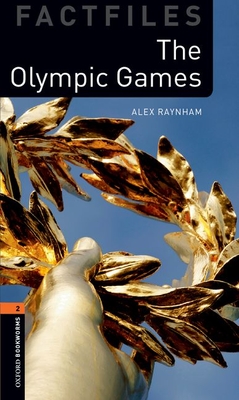 Oxford Bookworms Library Factfiles: Level 2: The Olympic Games - Alex Raynham