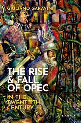 The Rise and Fall of OPEC in the Twentieth Century - Giuliano Garavini