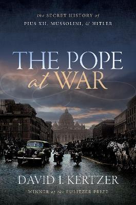The Pope at War - Kertzer